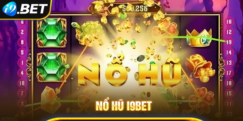 Săn nổ hũ từ top game hàng đầu trên i9bet