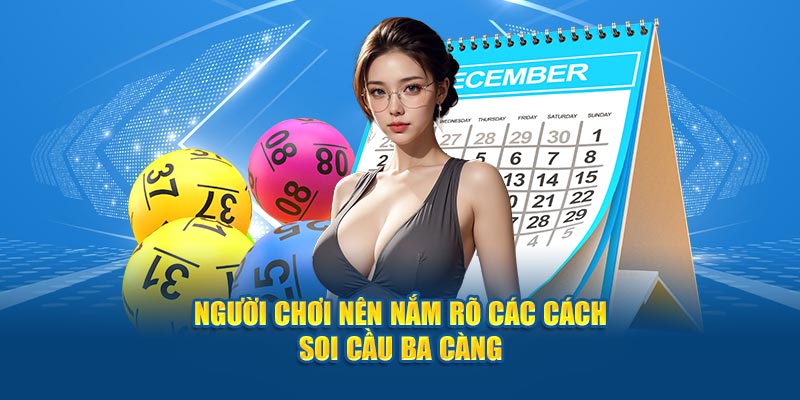 Người chơi nên nắm rõ các cách soi cầu ba càng