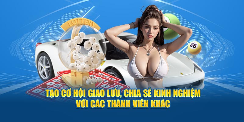 Tạo cơ hội giao lưu, chia sẻ kinh nghiệm với các thành viên khác